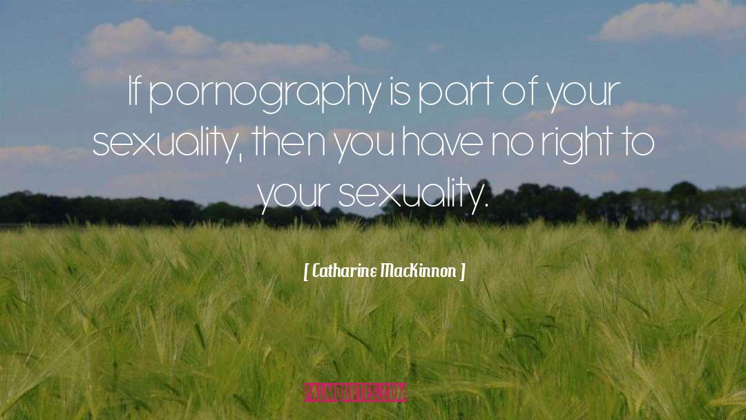 History Of Sexuality quotes by Catharine MacKinnon