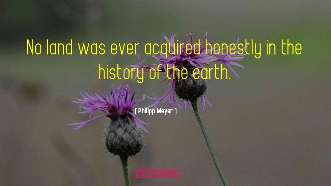 History Of The Earth quotes by Philipp Meyer