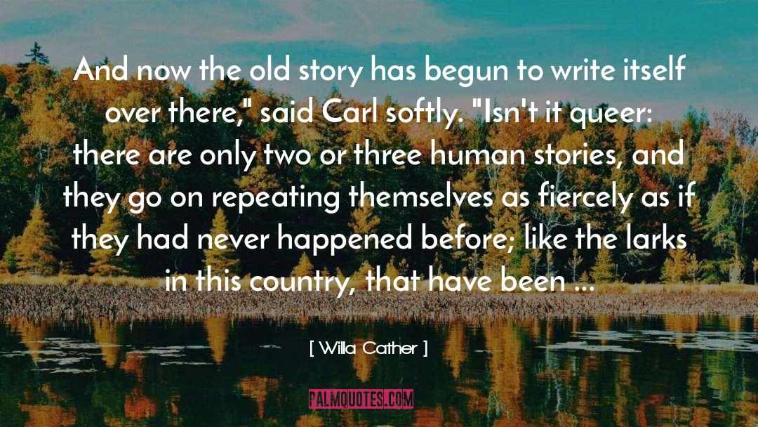 History Repeating Itself quotes by Willa Cather