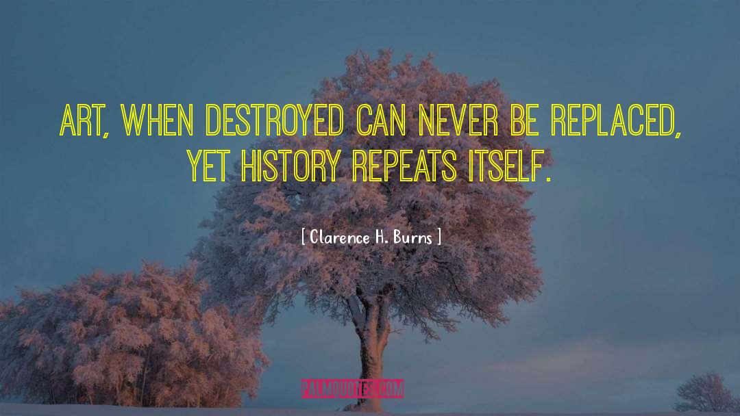 History Repeats Itself quotes by Clarence H. Burns