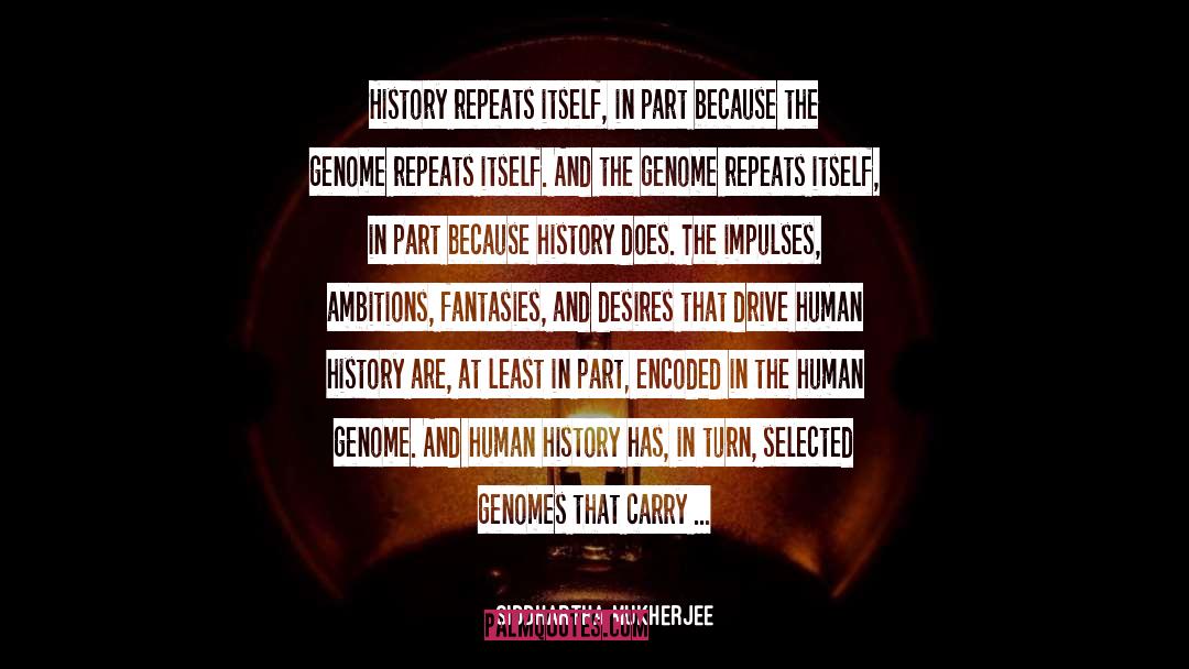 History Repeats quotes by Siddhartha Mukherjee