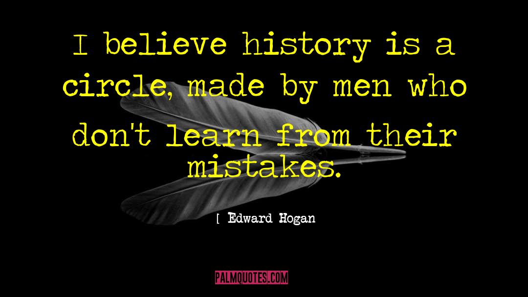 History Repeats quotes by Edward Hogan