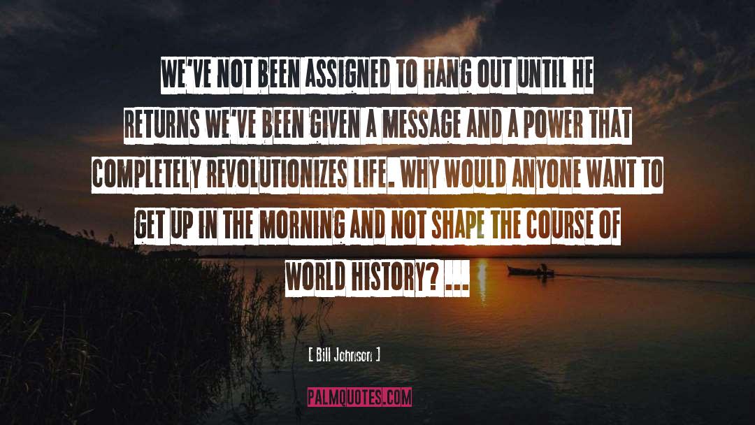 History Shapes The Future quotes by Bill Johnson