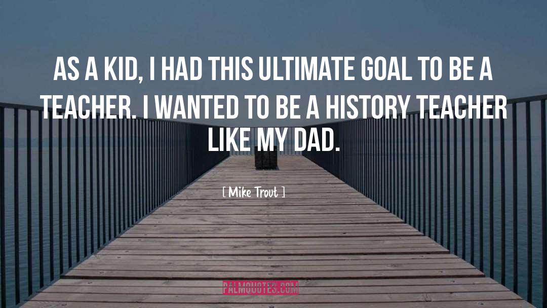 History Teacher quotes by Mike Trout