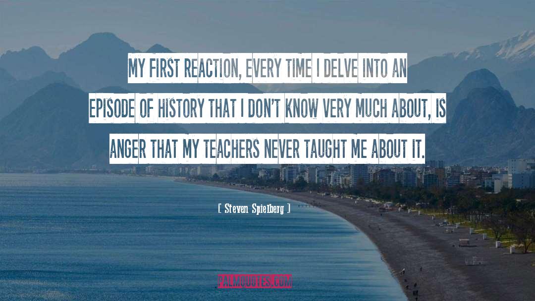 History Teacher quotes by Steven Spielberg