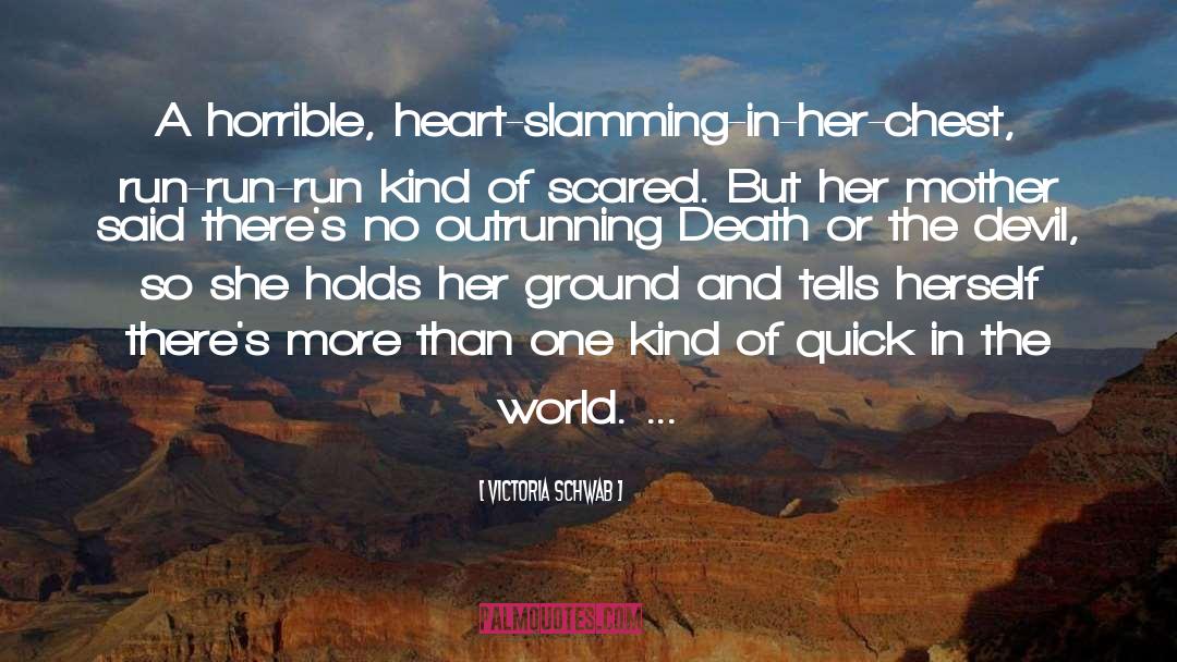 Hit The Ground And Run quotes by Victoria Schwab