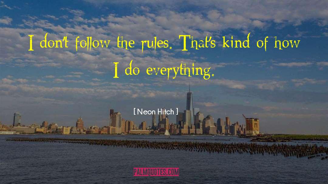 Hitch Quote quotes by Neon Hitch