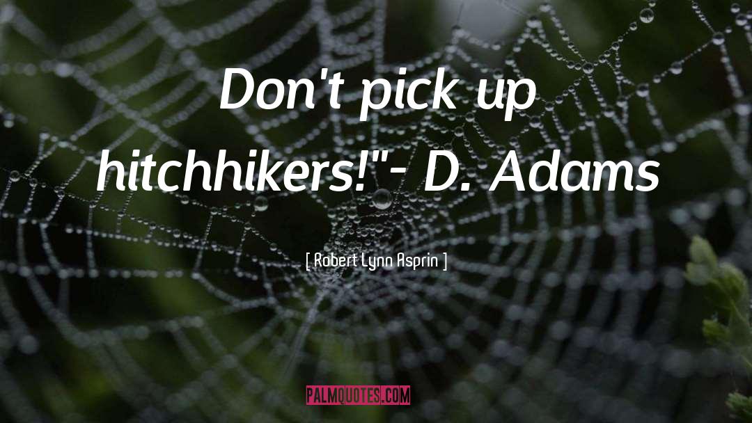 Hitchhikers quotes by Robert Lynn Asprin