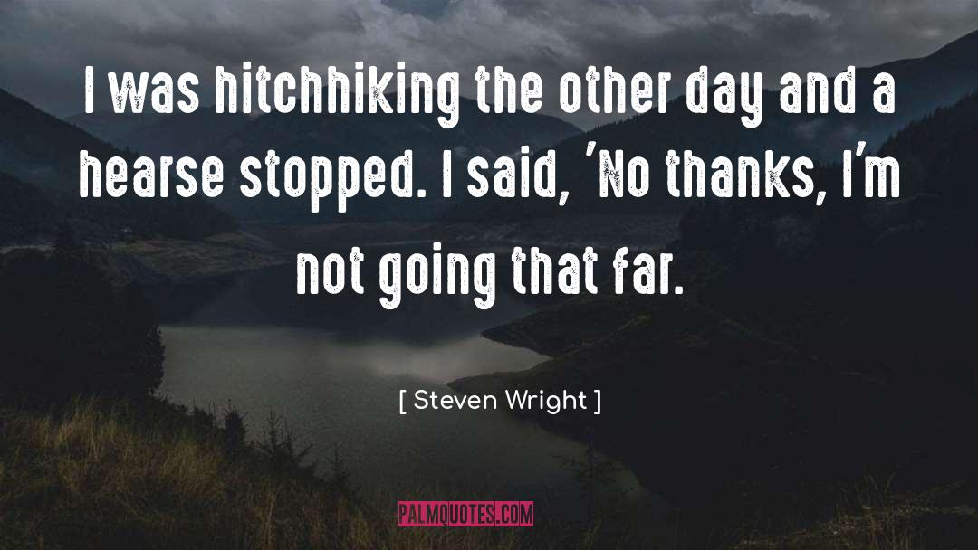 Hitchhiking quotes by Steven Wright