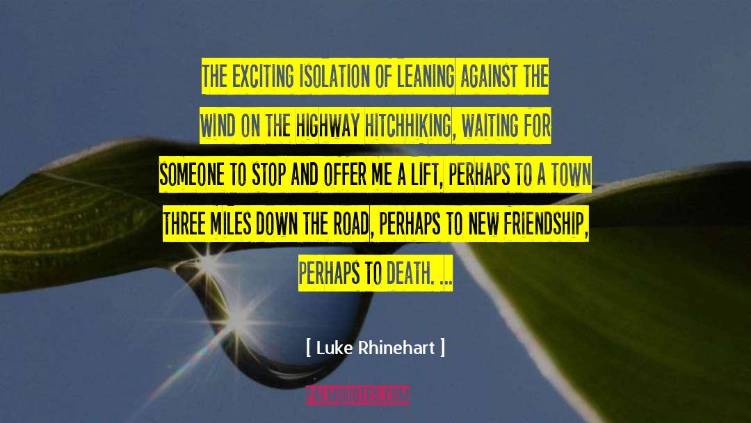 Hitchhiking quotes by Luke Rhinehart