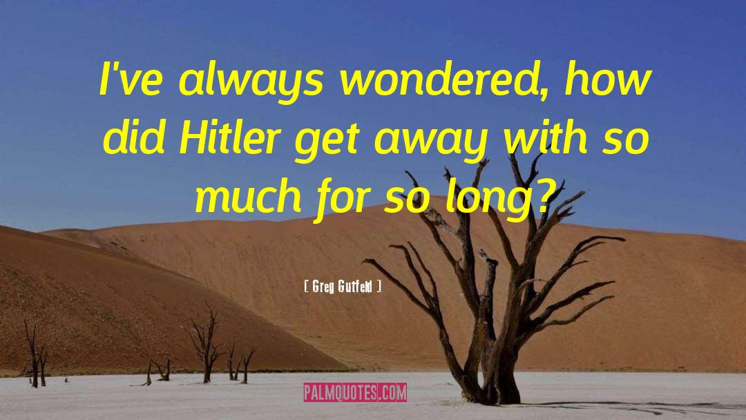 Hitler quotes by Greg Gutfeld
