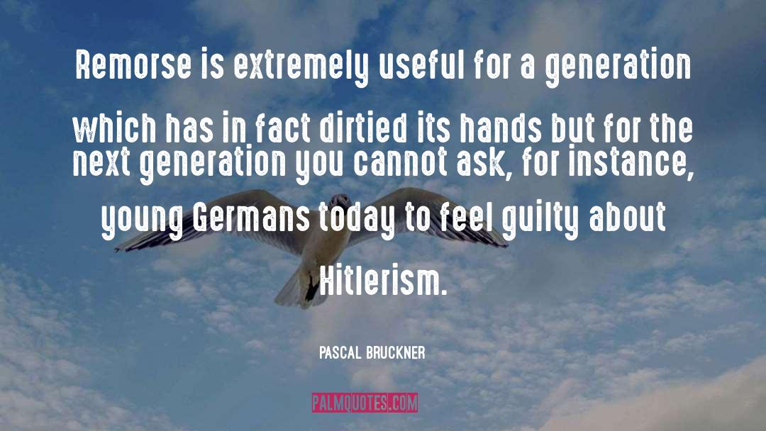 Hitlerism quotes by Pascal Bruckner