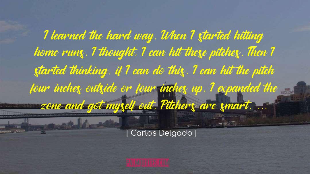 Hitting Home Runs quotes by Carlos Delgado