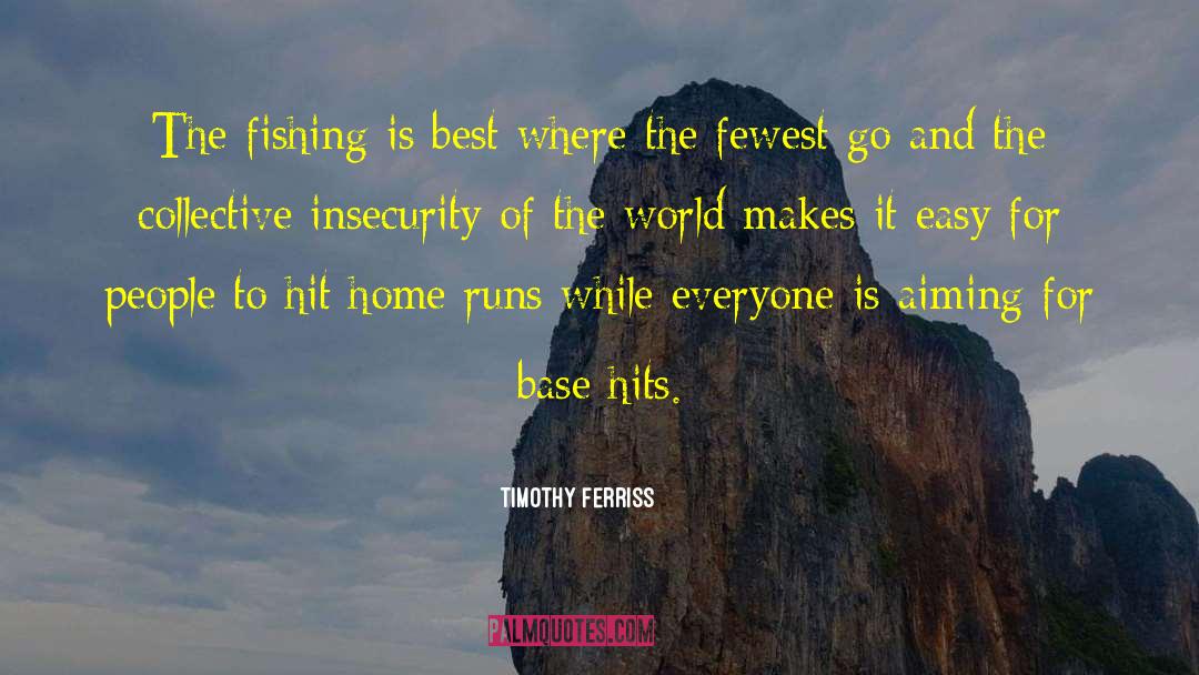 Hitting Home Runs quotes by Timothy Ferriss