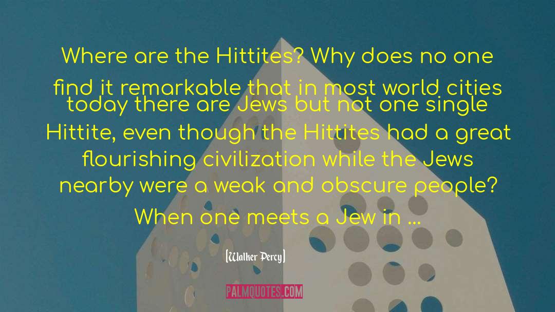 Hittites quotes by Walker Percy