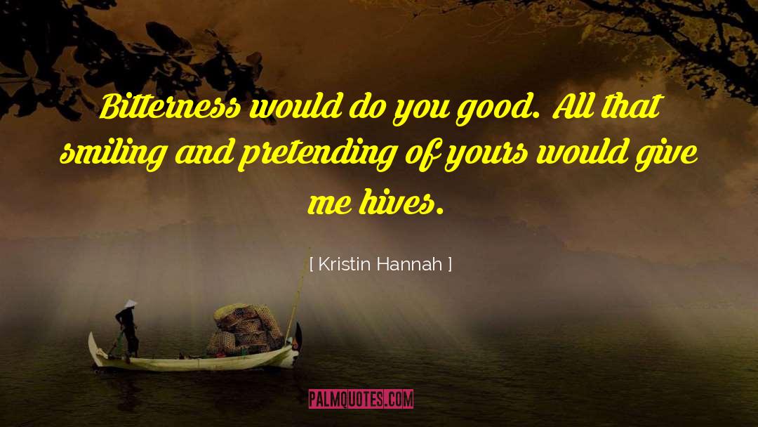 Hives quotes by Kristin Hannah