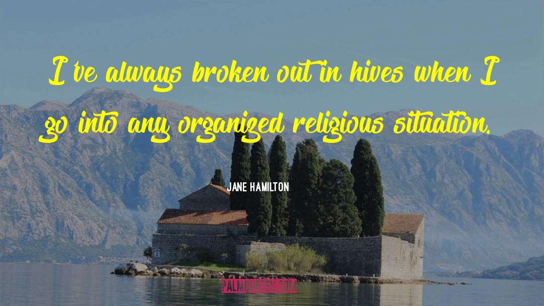 Hives quotes by Jane Hamilton