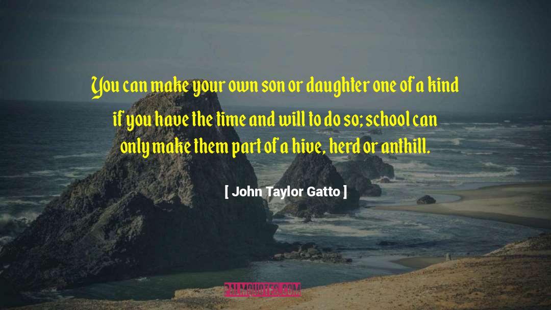 Hives quotes by John Taylor Gatto
