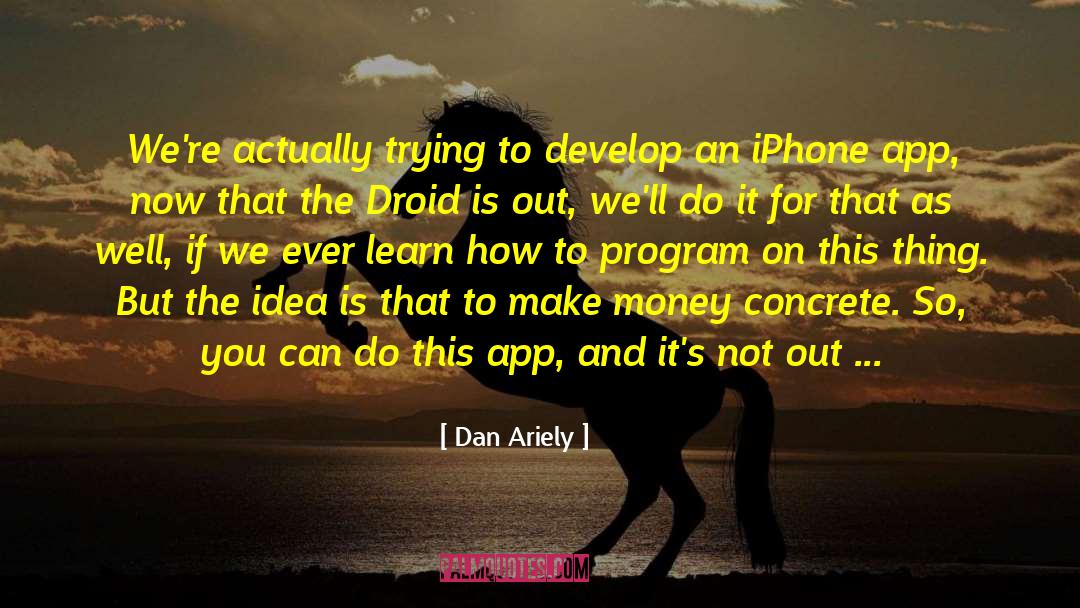 Hk Droid quotes by Dan Ariely