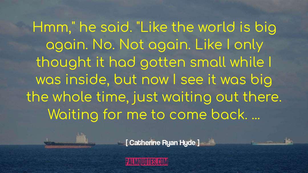 Hmm quotes by Catherine Ryan Hyde