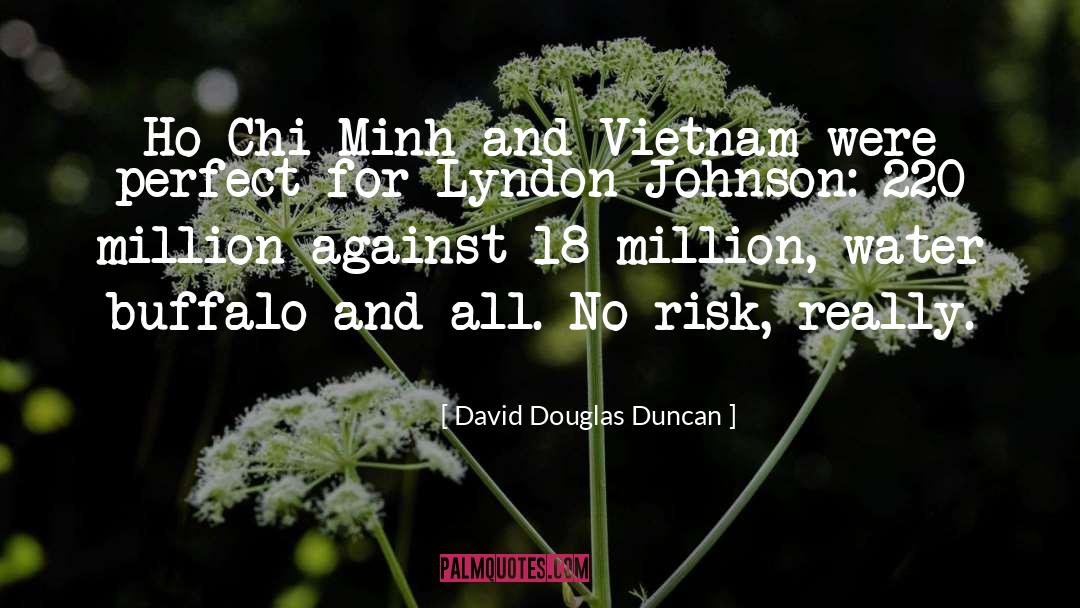 Ho quotes by David Douglas Duncan