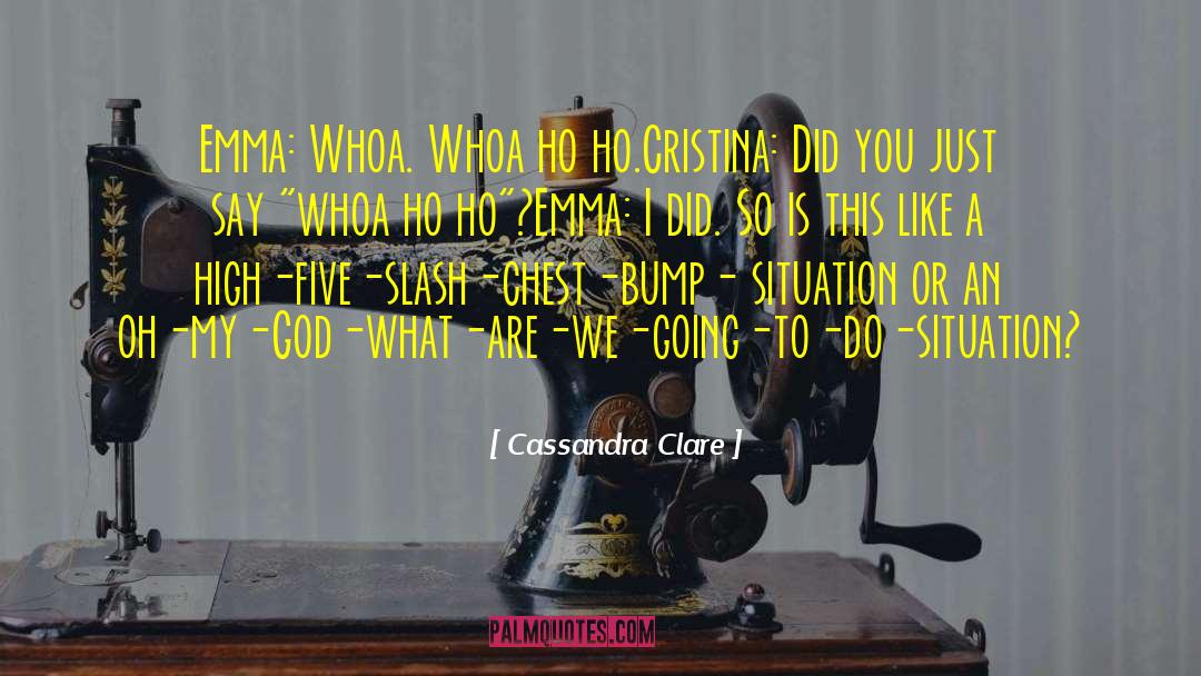 Ho quotes by Cassandra Clare