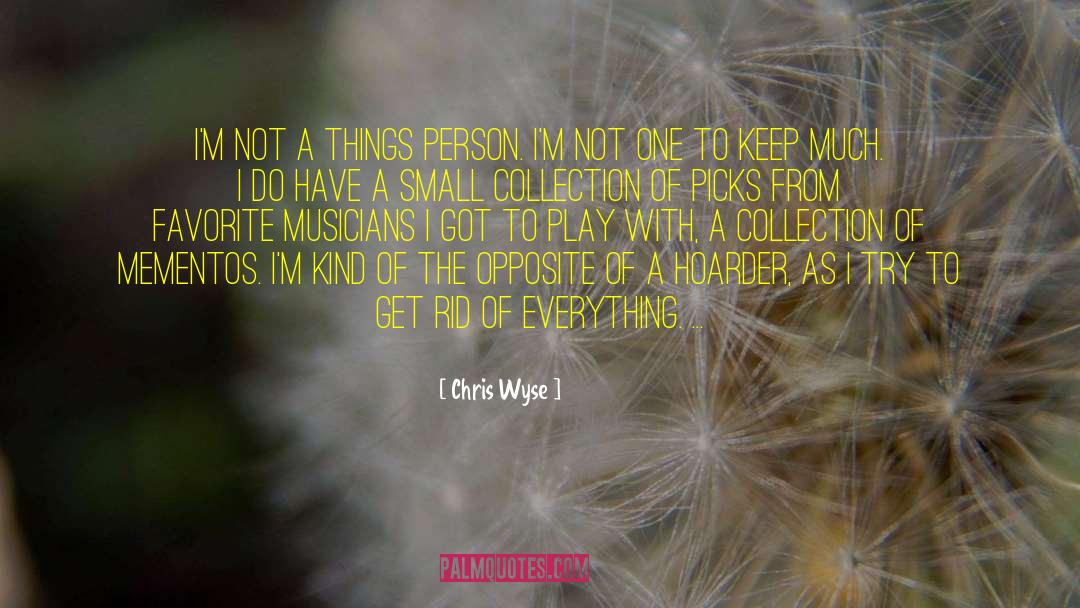 Hoarder quotes by Chris Wyse