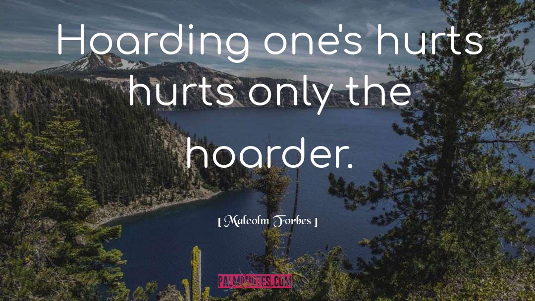 Hoarding quotes by Malcolm Forbes