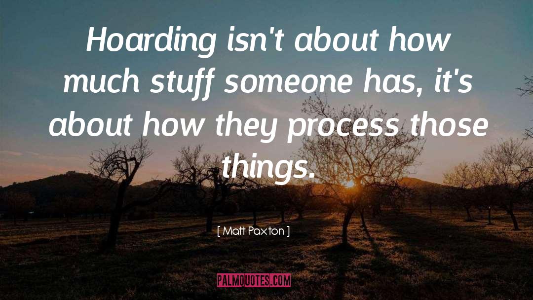 Hoarding quotes by Matt Paxton