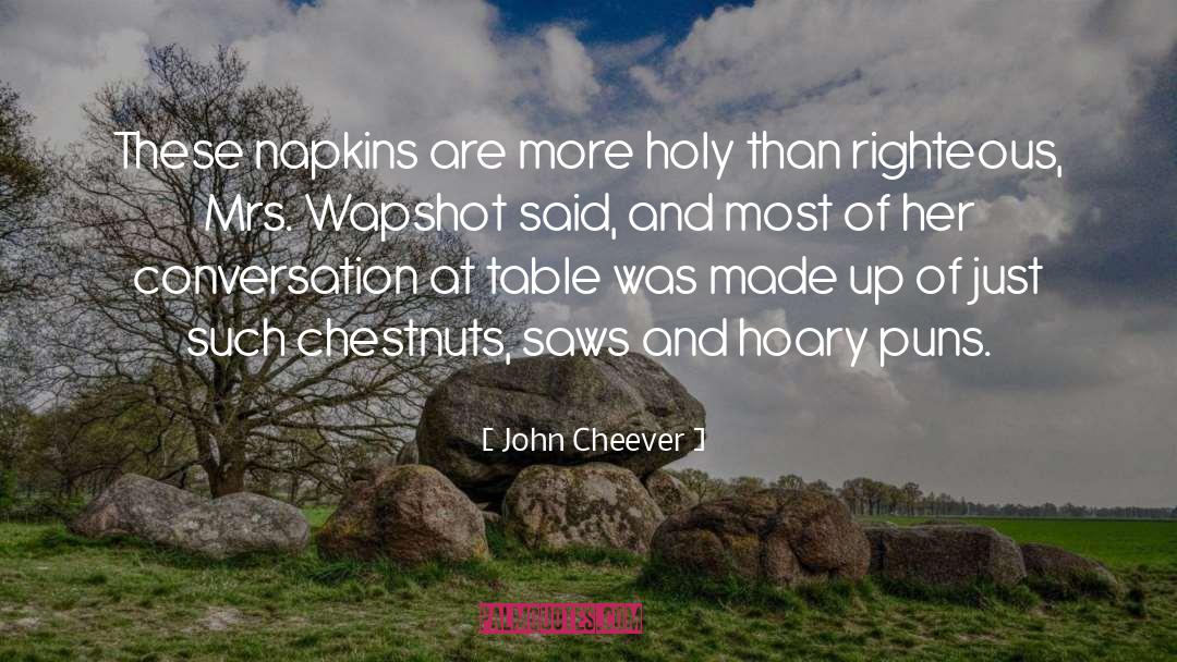 Hoary Puns quotes by John Cheever
