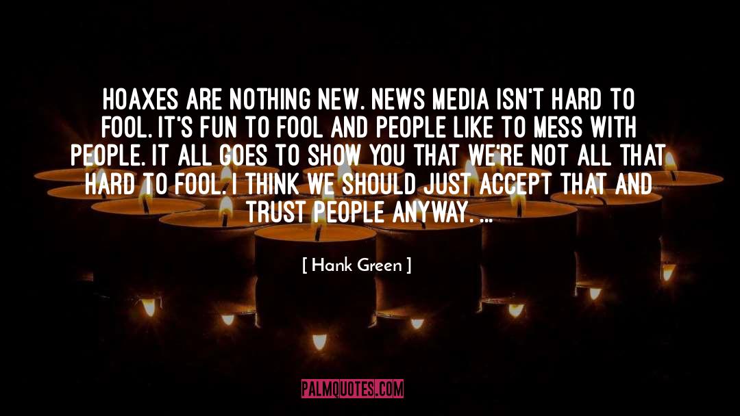 Hoaxes quotes by Hank Green