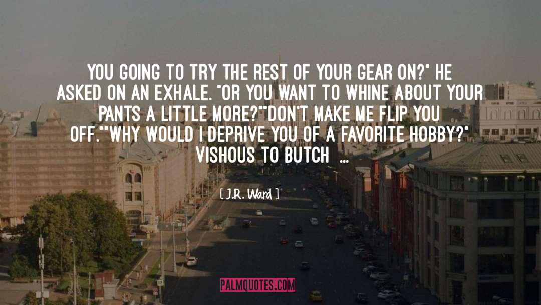 Hobbies quotes by J.R. Ward