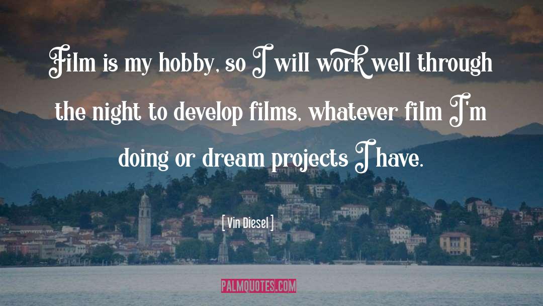 Hobbies quotes by Vin Diesel