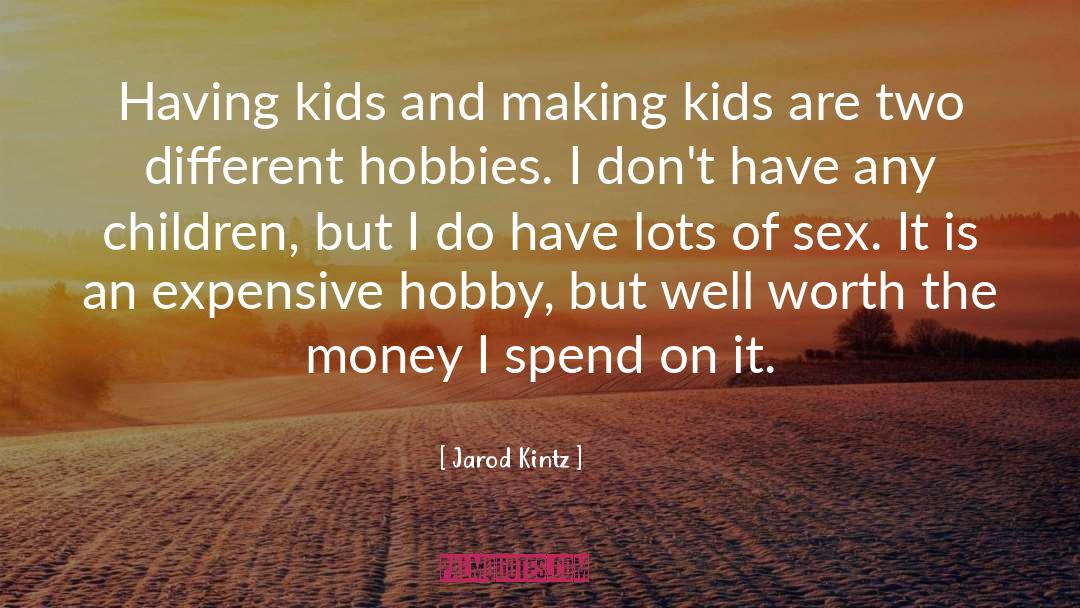 Hobbies quotes by Jarod Kintz