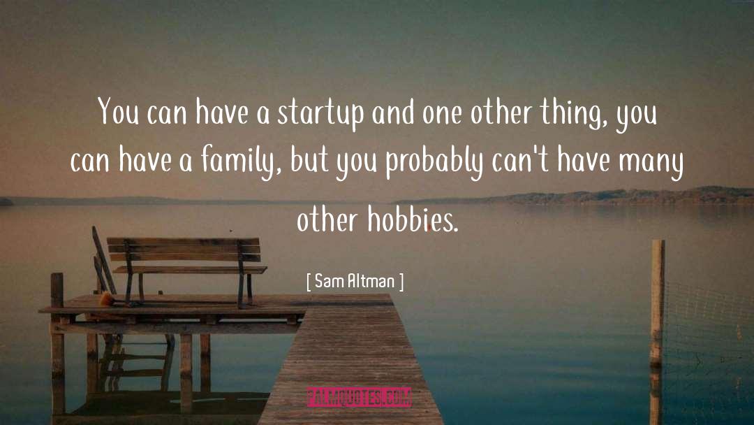 Hobbies quotes by Sam Altman