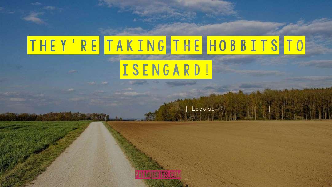 Hobbits quotes by Legolas