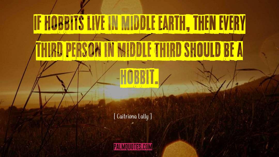 Hobbits quotes by Caitriona Lally