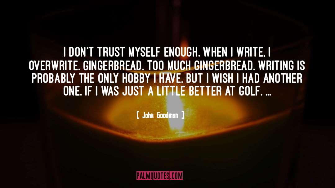 Hobby quotes by John Goodman