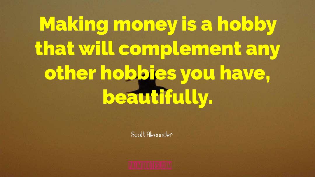 Hobby quotes by Scott Alexander