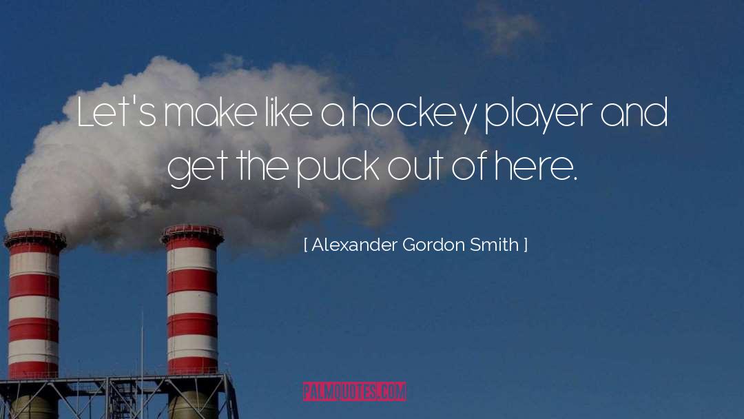 Hockey Player quotes by Alexander Gordon Smith