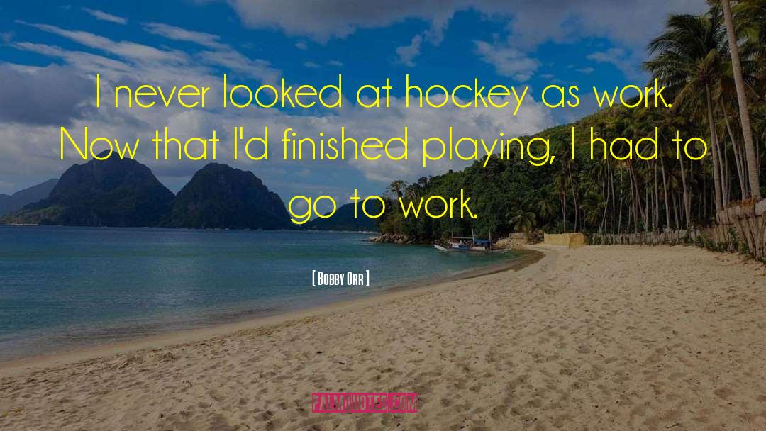 Hockey quotes by Bobby Orr