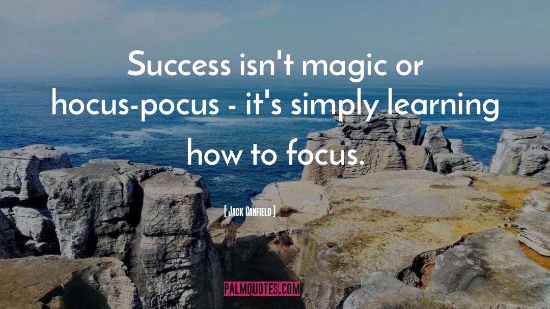 Hocus Pocus quotes by Jack Canfield