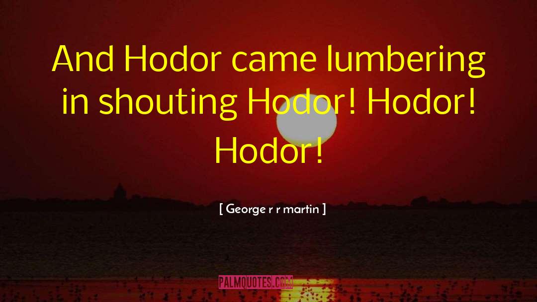 Hodor quotes by George R R Martin
