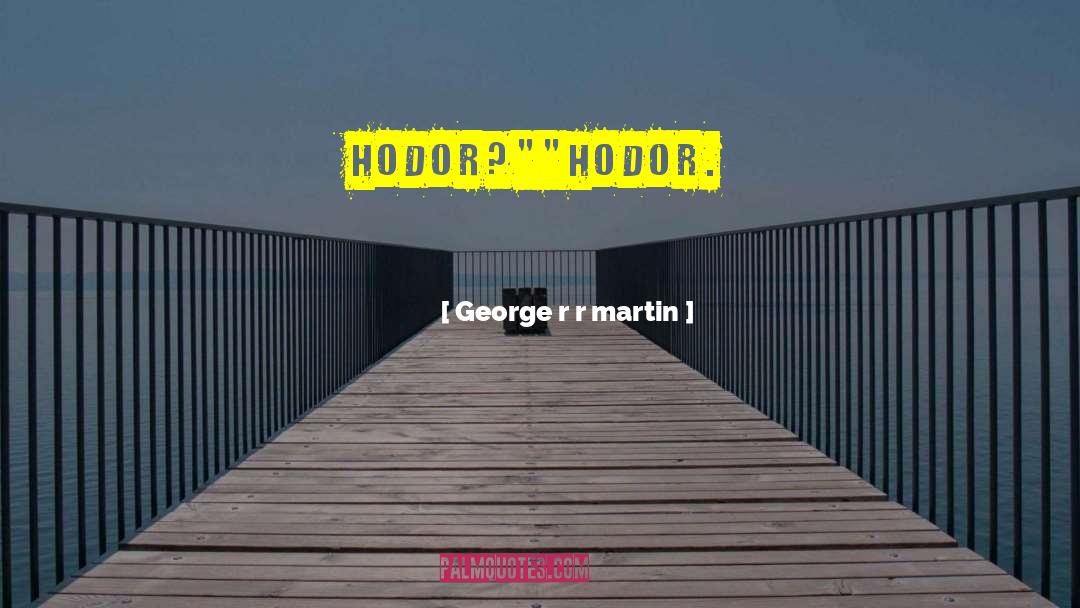 Hodor quotes by George R R Martin