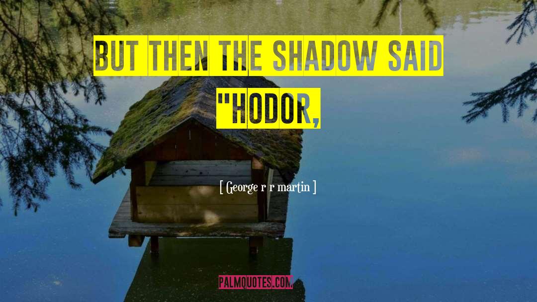 Hodor quotes by George R R Martin