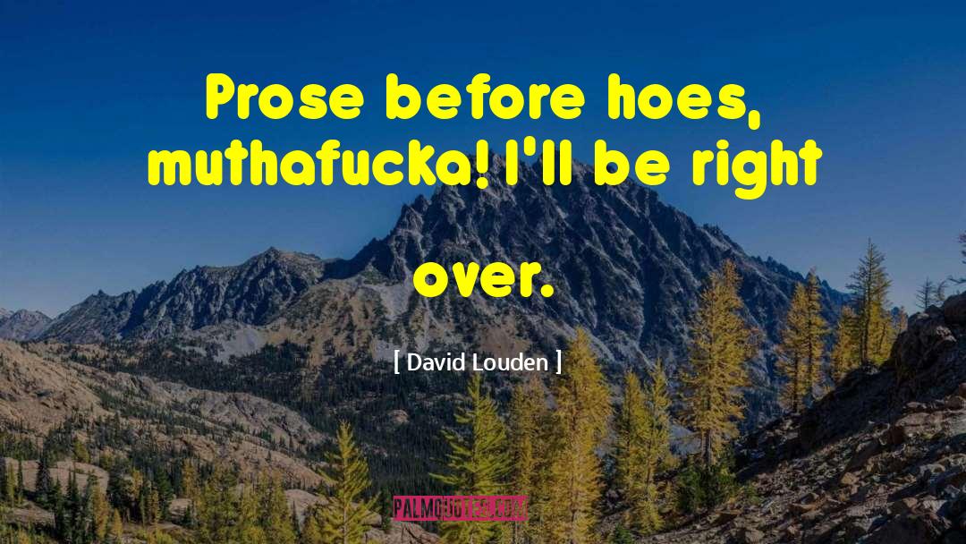 Hoes quotes by David Louden