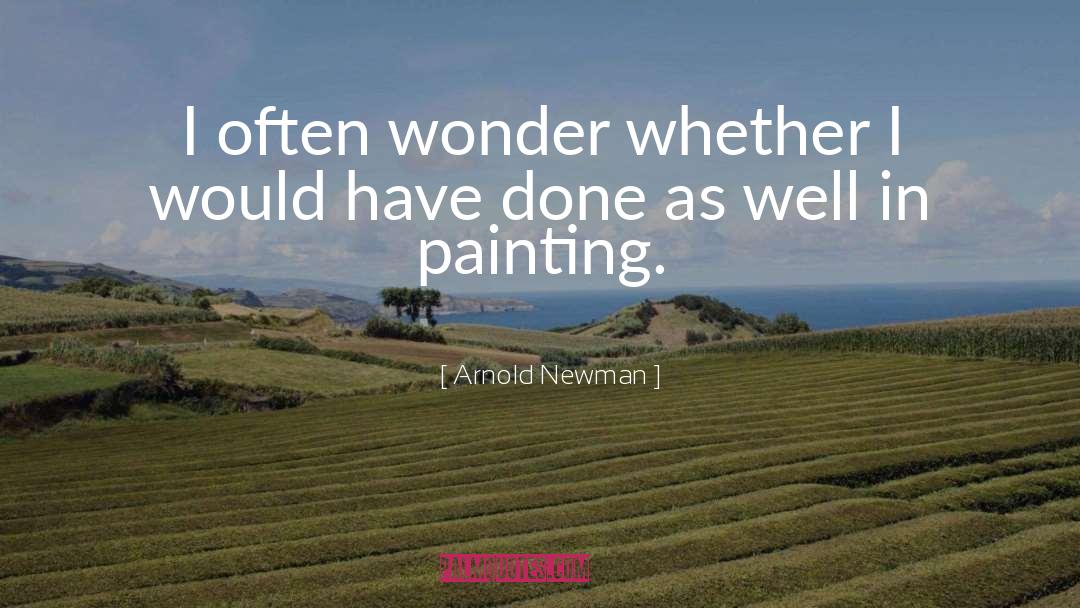 Hoffstadt Painting quotes by Arnold Newman