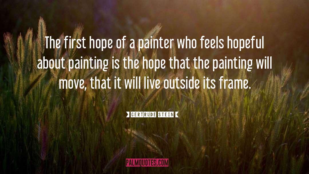 Hoffstadt Painting quotes by Gertrude Stein