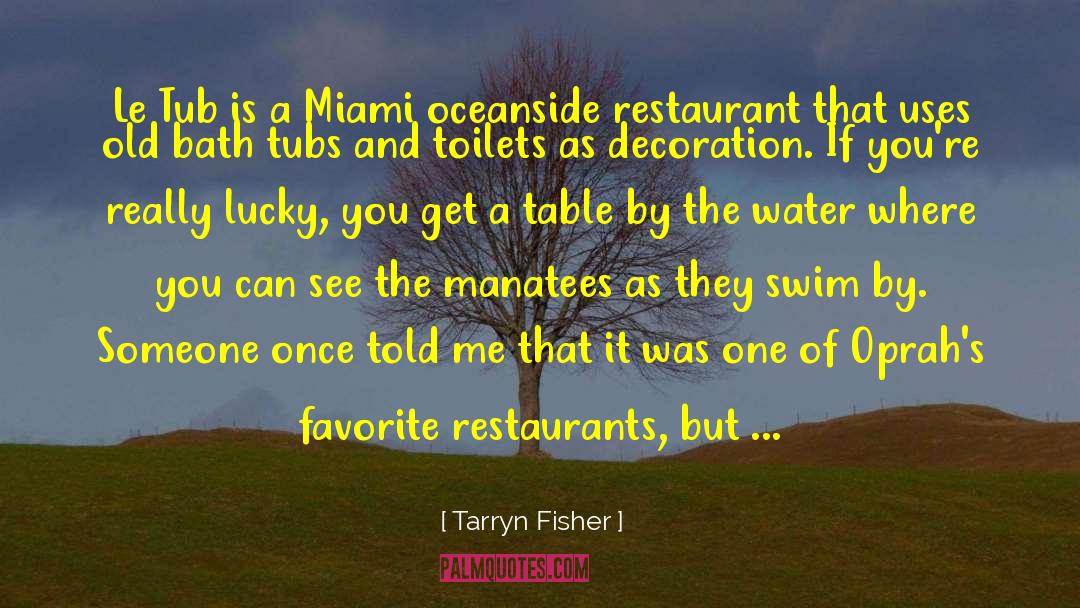 Hoffstadt Restaurant quotes by Tarryn Fisher