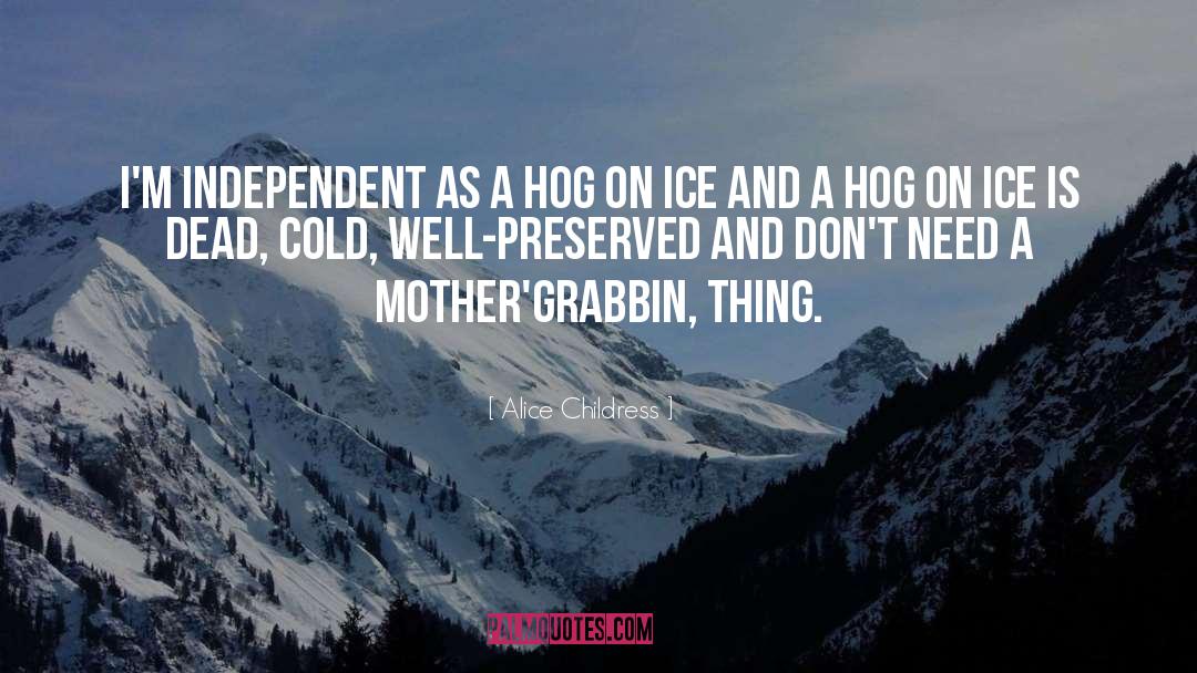 Hog quotes by Alice Childress